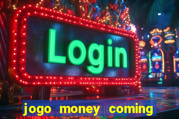 jogo money coming paga mesmo